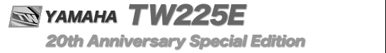 YAMAHA TW225E 20th Anniversary Special Edition S PECIFICATIONS