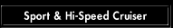 Sport & Hi-Speed Cruiser