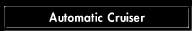 Automatic Cruiser