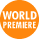 World PREMIERE