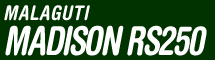 MALAGUTI MADISON RS250